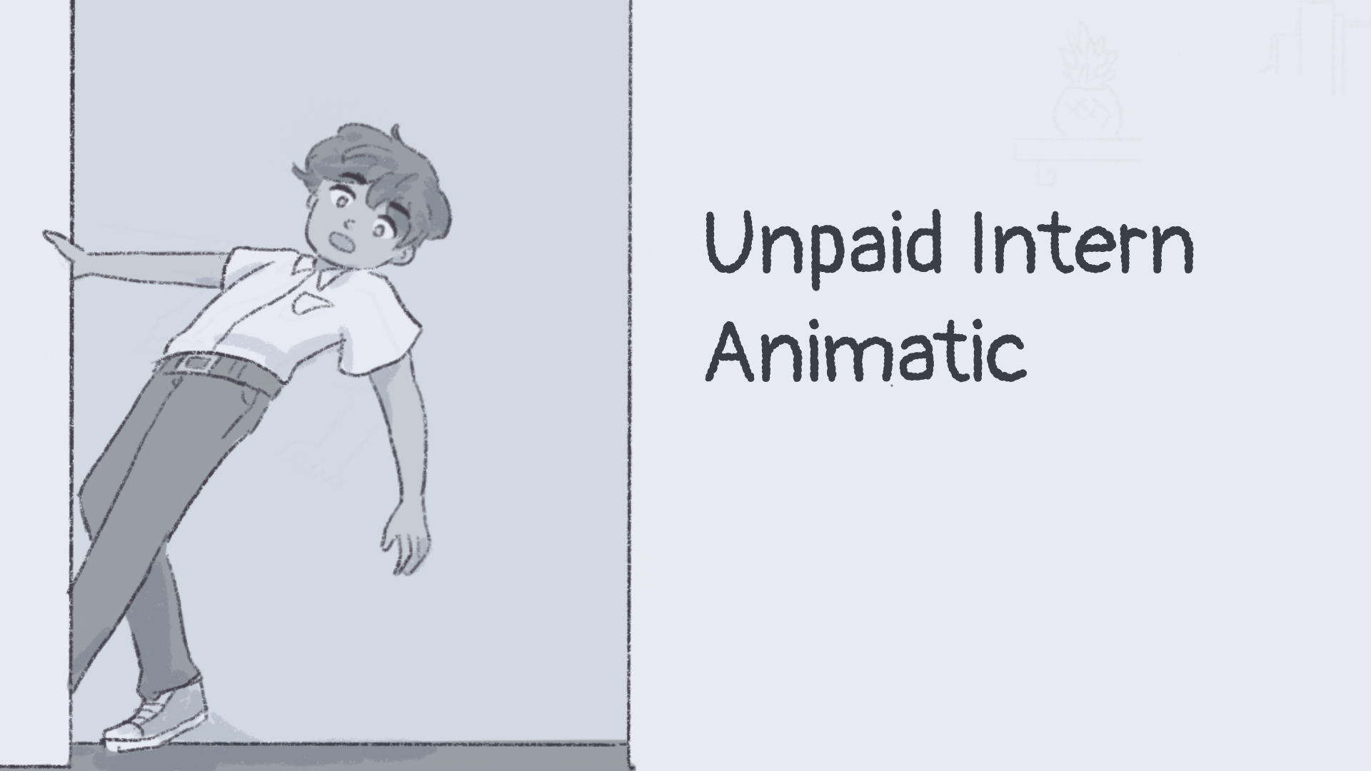 link to unpaid intern animatic